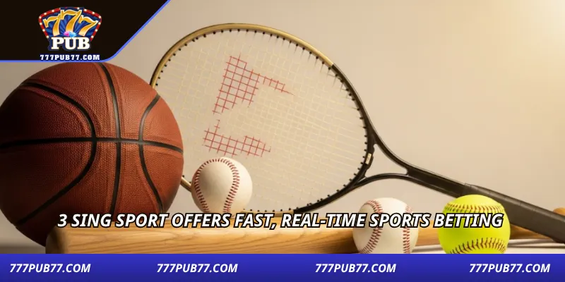 3 Sing Sport offers fast, real-time sports betting