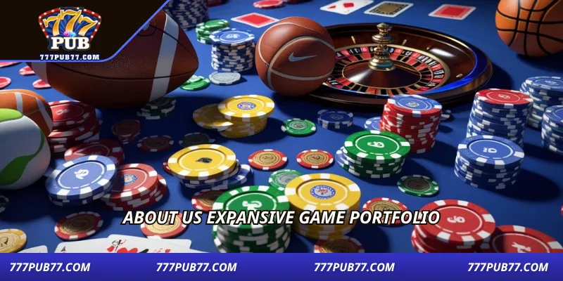 About us expansive game portfolio