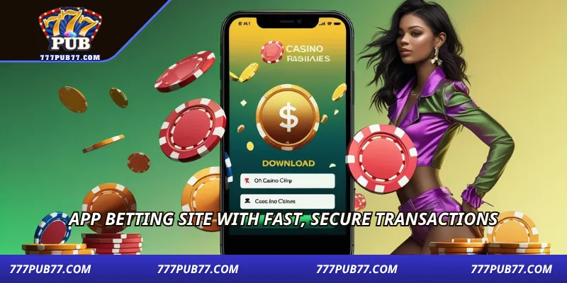 App betting site with fast, secure transactions