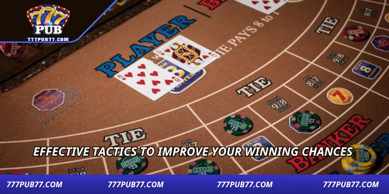 Effective tactics to improve your winning chances
