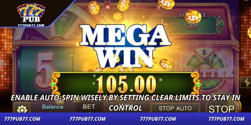 Enable auto-spin wisely by setting clear limits to stay in control