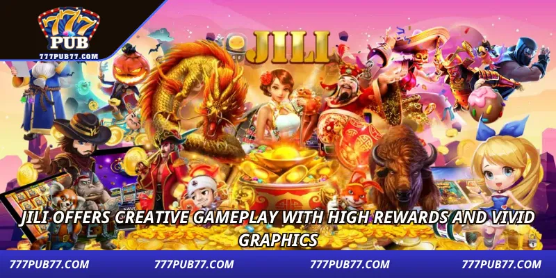 Jili offers creative gameplay with high rewards and vivid graphics