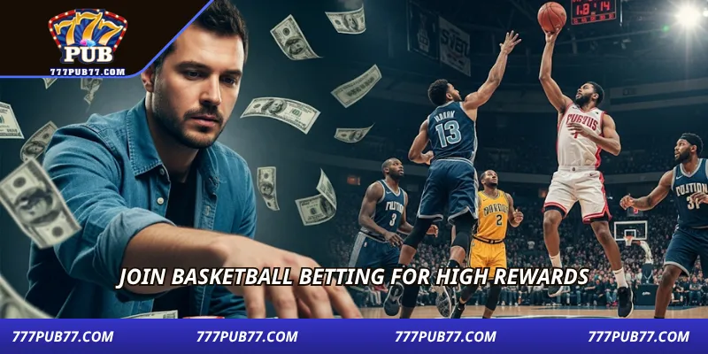 Join basketball betting for high rewards