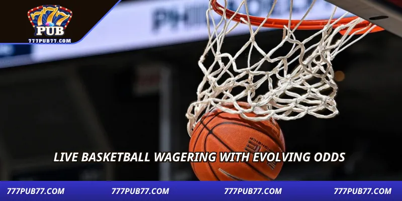 Live basketball wagering with evolving odds