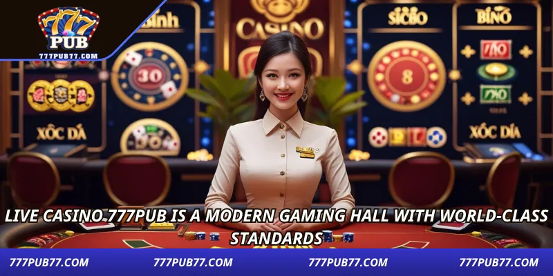 Live casino 777pub is a modern gaming hall with world-class standards