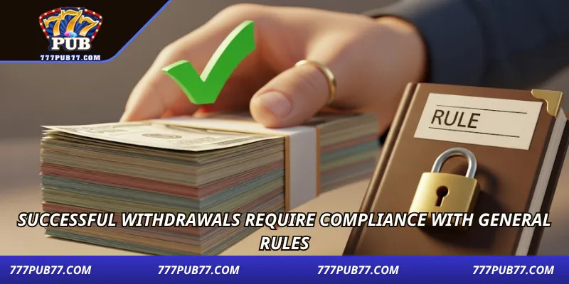 Successful withdrawals require compliance with general rules