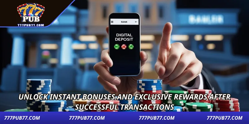 Unlock instant bonuses and exclusive rewards after successful transactions