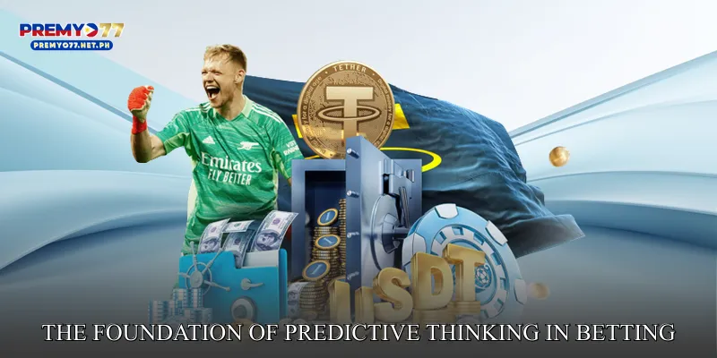 The Foundation of Predictive Thinking in Betting