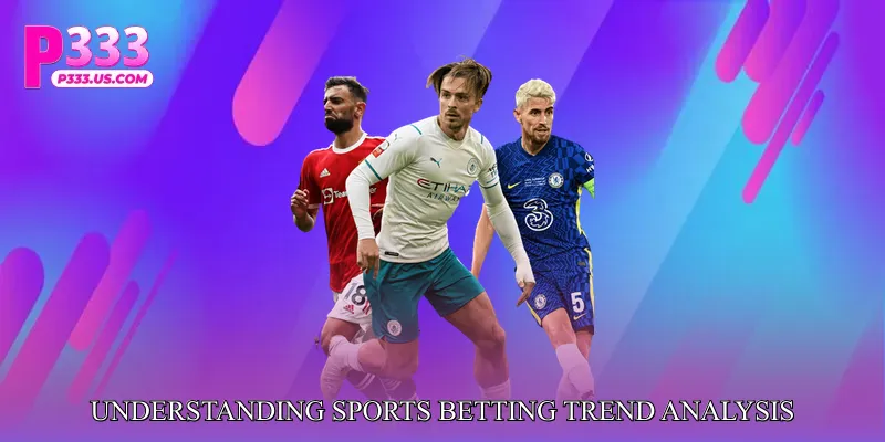 Understanding Sports Betting Trend Analysis