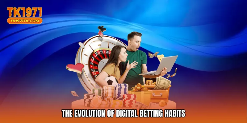 The Evolution of Digital Betting Habits