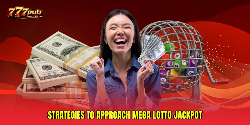 Strategies to Approach Mega lotto jackpot