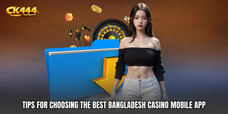 Tips for Choosing the Best Bangladesh Casino mobile app