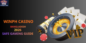 WINPH Casino Bangladesh 2026: Safe Gaming Guide