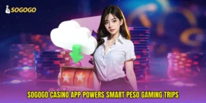 SOGOGO casino app Powers Smart Peso Gaming Trips